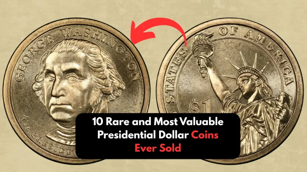 10 Rare and Most Valuable Presidential Dollar Coins Ever Sold