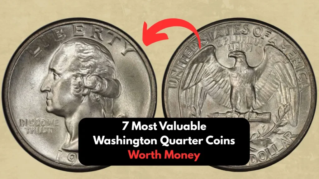 7 Most Valuable Washington Quarter Coins Worth Money