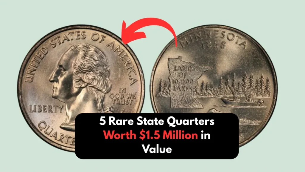 5 Rare State Quarters Worth $1.5 Million in Value