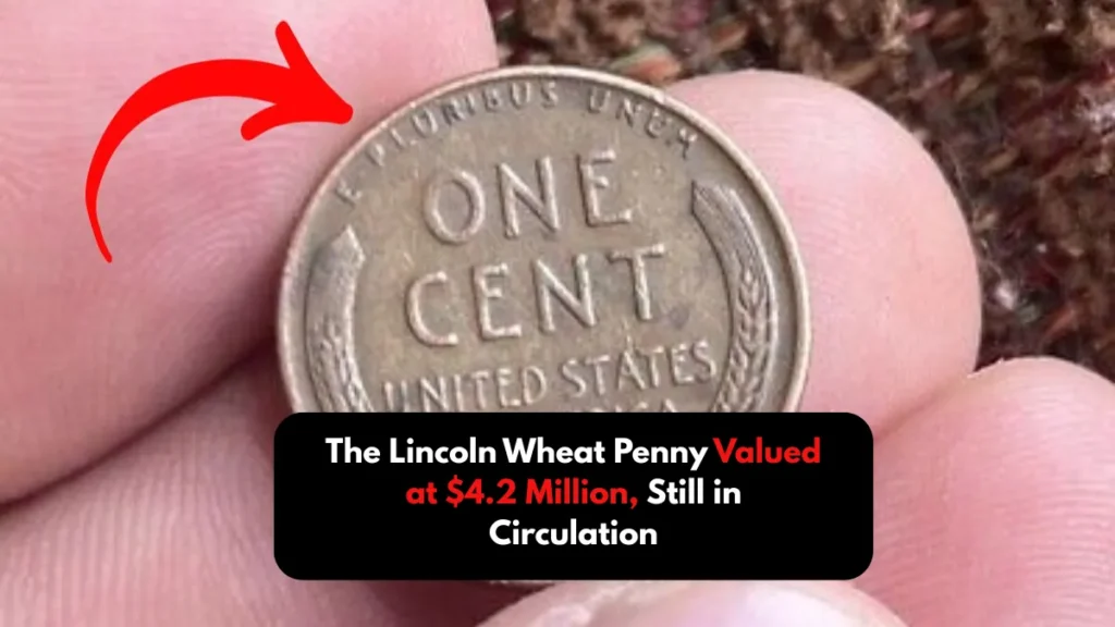 The Lincoln Wheat Penny Valued at $4.2 Million, Still in Circulation