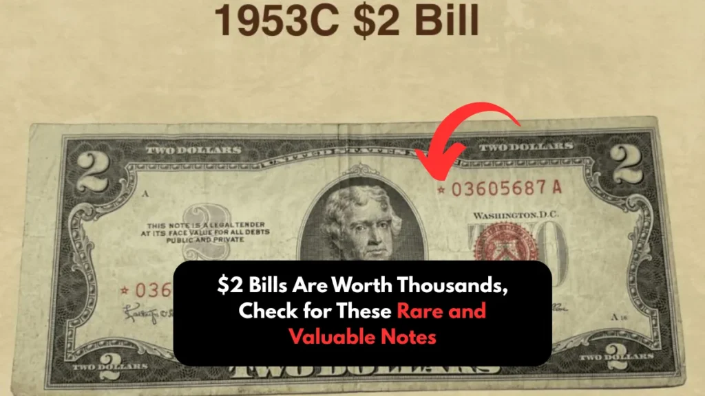 $2 Bills Are Worth Thousands, Check for These Rare and Valuable Notes