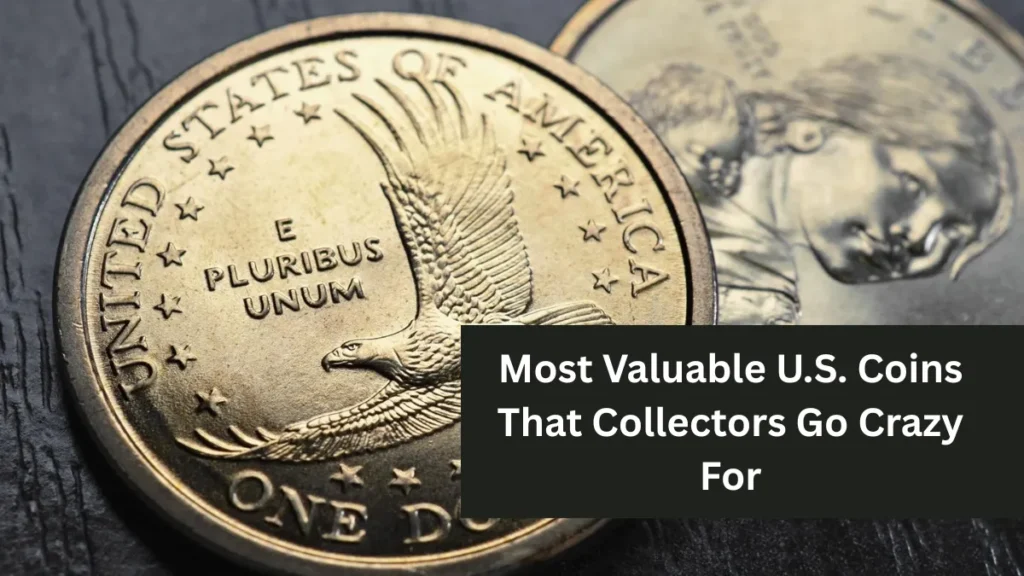 Most Valuable U.S. Coins That Collectors Go Crazy For