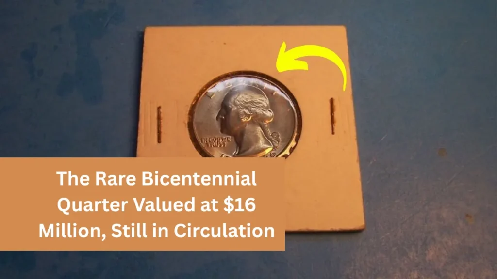 The Rare Bicentennial Quarter Valued at $16 Million, Still in Circulation