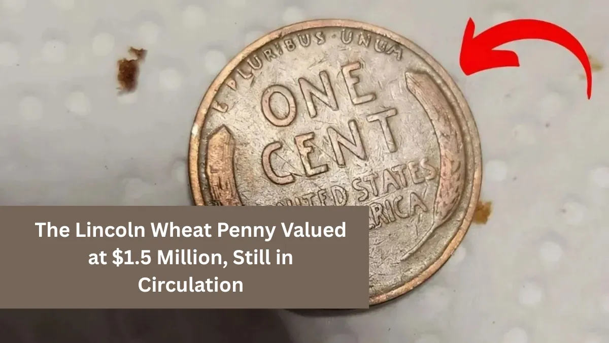 The Lincoln Wheat Penny Valued at $1.5 Million, Still in Circulation