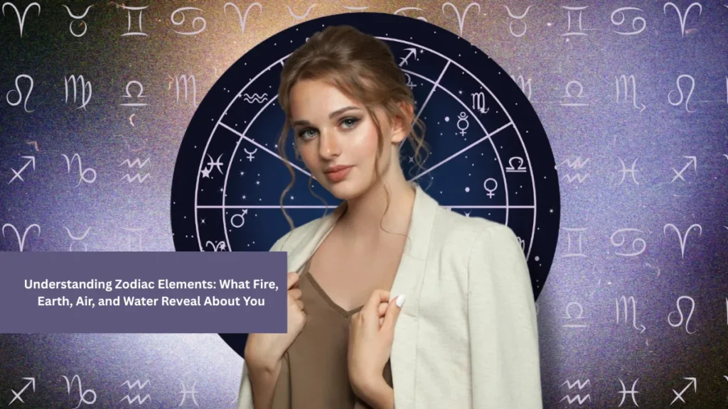 Understanding Zodiac Elements: What Fire, Earth, Air, and Water Reveal About You