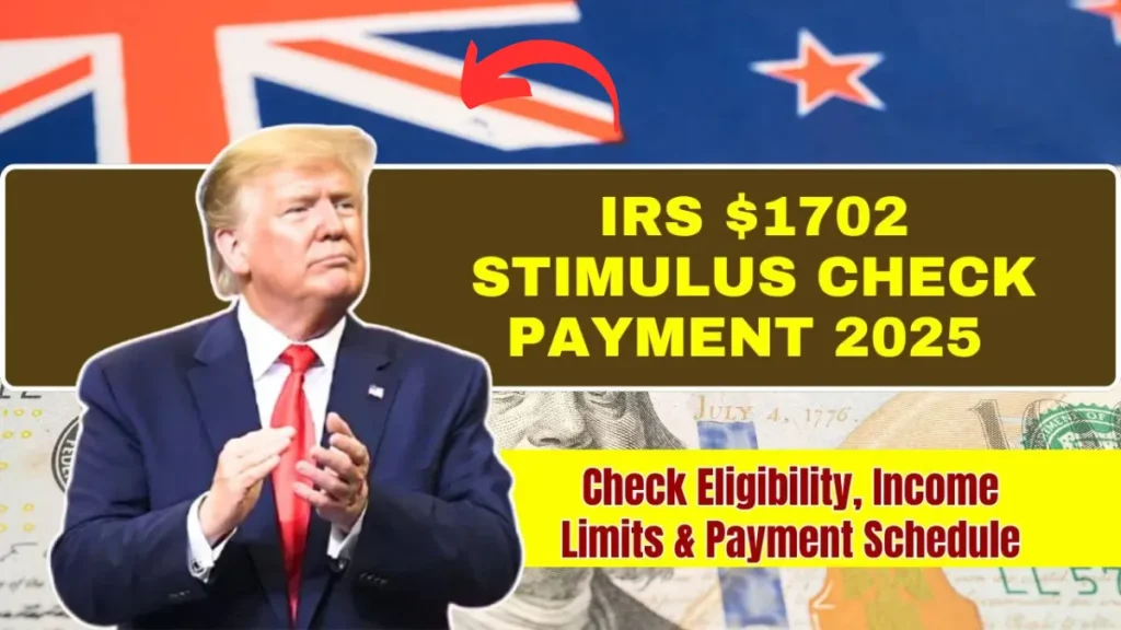 IRS $1702 Stimulus Check 2025: Find Out Who Can Claim This eligibility Payment
